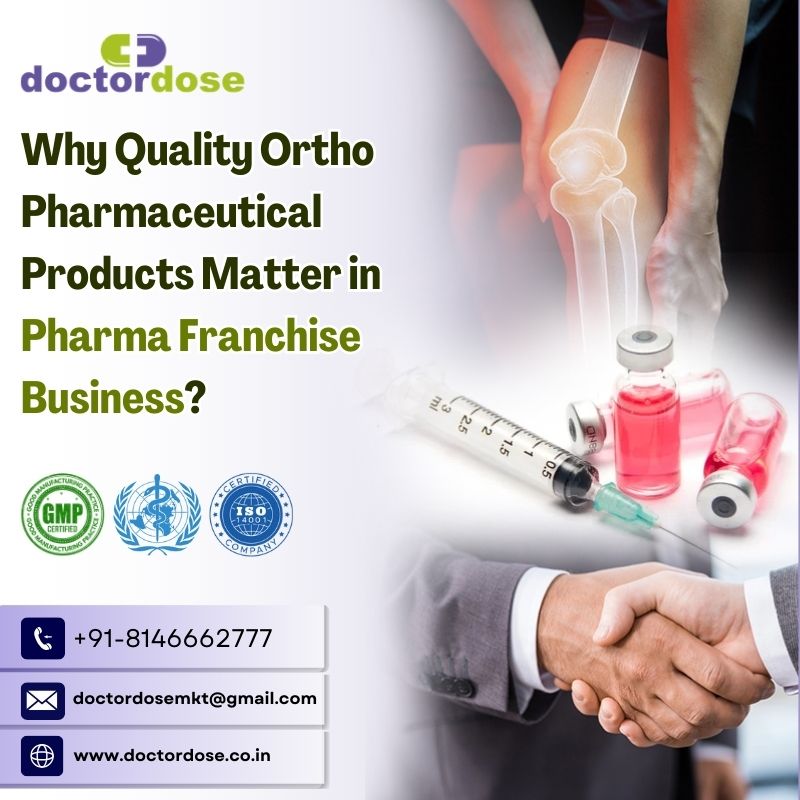 Why Quality Ortho Pharmaceutical Products Matter in Pharma Franchise Business?
